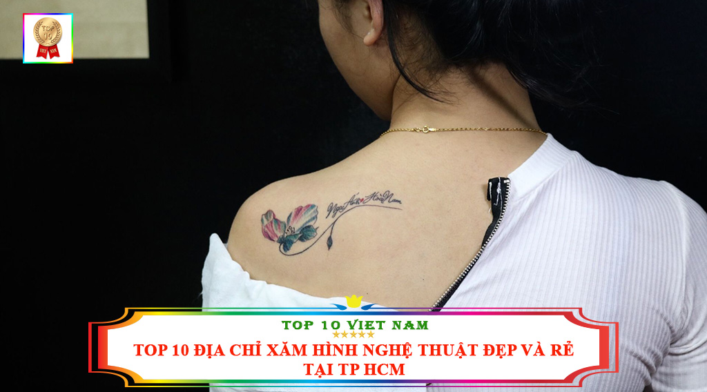 TOP 10 ĐỊA CHỈ XĂM HÌNH NGHỆ THUẬT ĐẸP VÀ RẺ TẠI TP HCM